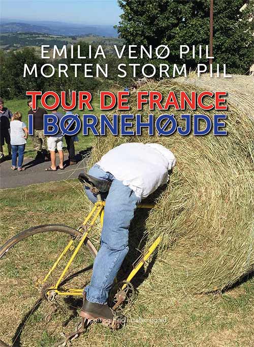 Tour de France i børnehøjde - Morten Storm Piil Emilia Venø Piil - Bøker - Forlaget mellemgaard - 9788772183244 - 17. juni 2019