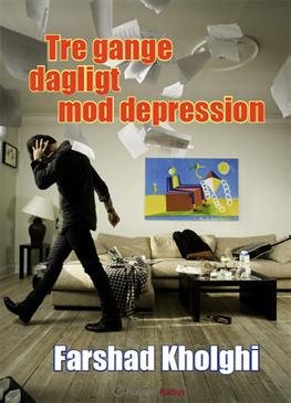 Cover for Farshad Kholghi · Tre gange dagligt mod depression (Heftet bok) [1. utgave] (2011)