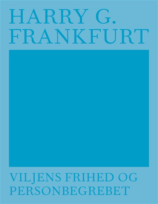 Cover for Harry G. Frankfurt · AFTRYK: Viljens frihed og personbegrebet (Paperback Bog) [1. udgave] (2021)