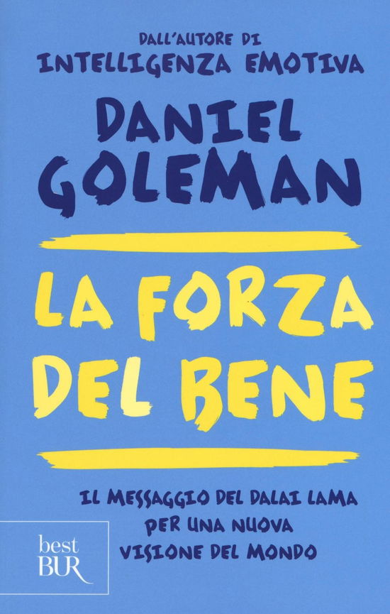 Cover for Daniel Goleman · La Forza Del Bene. Il Messaggio Del Dalai Lama Per Una Nuova Visione Del Mondo (Book)