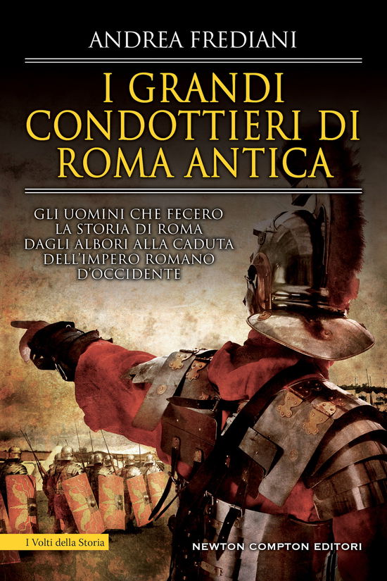 Cover for Andrea Frediani · I Grandi Condottieri Di Roma Antica. Storia, Segreti E Battaglie. Gli Uomini Che Fecero La Storia Di Roma Dagli Albori Alla Caduta D (Book)