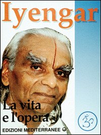 Cover for Iyengar B. K. S. · Iyengar. La Vita E L'opera (Book)