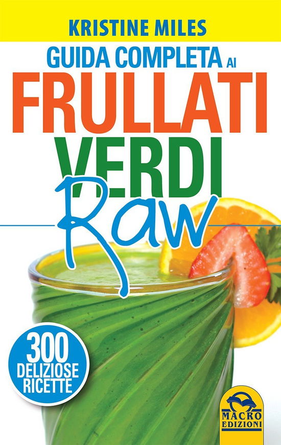 Cover for Kristine Miles · Guida Completa Ai Frullati Verdi Raw. 300 Deliziose Ricette (Book)