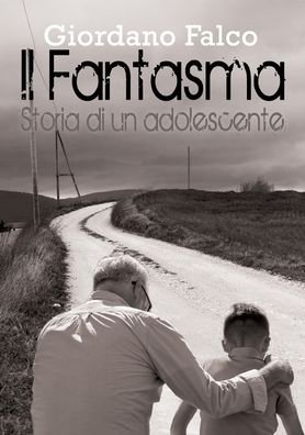 Cover for Giordano Falco · Il Fantasma - Storia di un adolescente (Pocketbok) (2017)