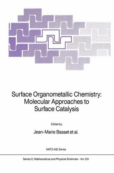 Jean-marie Basset · Surface Organometallic Chemistry: Molecular Approaches to Surface Catalysis - NATO Science Series C (Hardcover Book) [1988 edition] (1988)