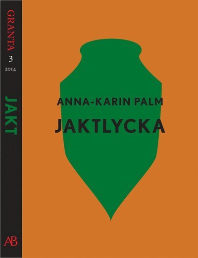 Cover for Anna-Karin Palm · Granta - e-singel: Jaktlycka. En e-singel ur Granta 3 (ePUB) (2014)