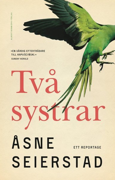 Två systrar : ett reportage - Åsne Seierstad - Livres - Albert Bonniers Förlag - 9789100172244 - 10 mars 2017