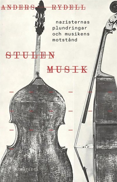 Cover for Anders Rydell · Stulen musik : nazisternas plundringar och musikens motstånd (Bound Book) (2024)