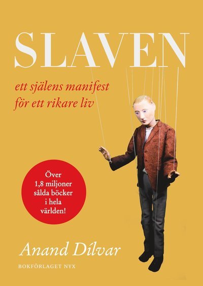 Cover for Anand Dílvar · Slaven : ett själens manifest för ett rikare liv (Bok) (2018)