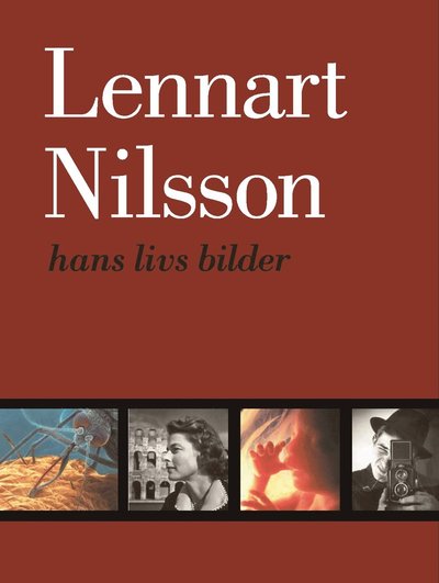 Cover for Lennart Nilsson · Hans livs bilder : hans livs bilder (Bound Book) (2017)