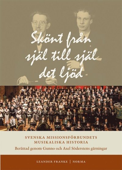 Cover for Leander Franke · Skönt från själ till själ det ljöd : Svenska Missionsförbundets musikaliska historia berättad genom Gunno och Axel Söderstens gärningar (Bound Book) (2020)