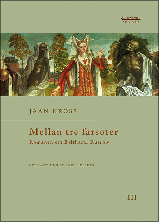 Cover for Jaan Kross · Mellan tre farsoter : 3 : Romanen om Balthasar Russow (Book) (2024)