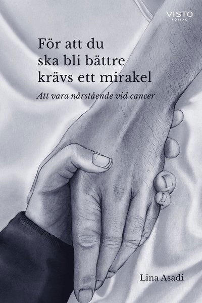 Cover for Lina Asadi · För att du ska bli bättre krävs ett mirakel : Att vara närstående (Bog) (2021)