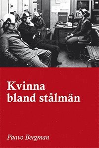 Cover for Paavo Bergman · Kvinna bland stålmän (Book) (2010)