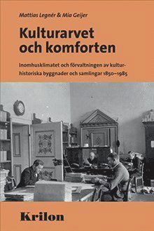 Kulturarvet och komforten : inomhusklimatet och förvaltningen av kulturhist - Mia Geijer - Książki - Krilon Förlag - 9789185421244 - 24 czerwca 2015