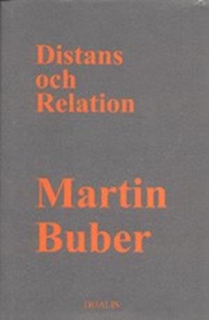 Cover for Martin Buber · Distans och Relation : Bidrag till en Filosofisk Antropologi (Innbunden bok) (1997)