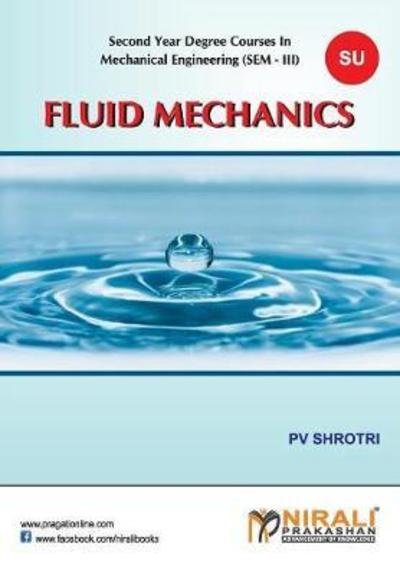 Fluid Mechanics - P V Shrotri - Books - Nirali Prakashan, Educational Publishers - 9789351642244 - June 1, 2014
