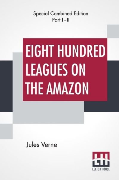 Cover for Jules Verne · Eight Hundred Leagues On The Amazon (Complete) (Pocketbok) (2019)