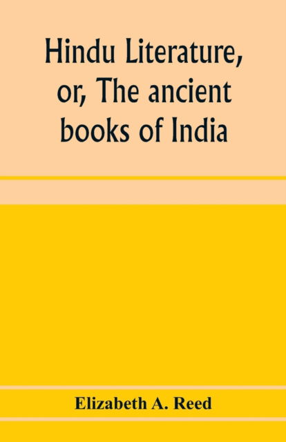 Cover for Elizabeth a Reed · Hindu literature, or, The ancient books of India (Paperback Book) (2020)
