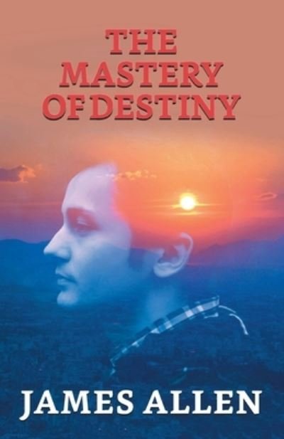 Cover for James Allen · The Mastery Of Destiny (Paperback Bog) (2021)