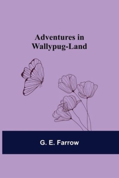 Cover for G E Farrow · Adventures in Wallypug-Land (Pocketbok) (2021)