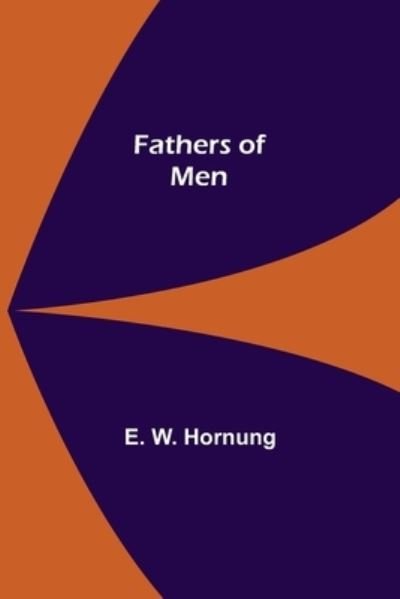 Cover for E W Hornung · Fathers of Men (Paperback Bog) (2021)