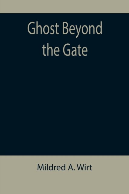 Cover for Mildred A. Wirt · Ghost Beyond the Gate (Paperback Bog) (2022)