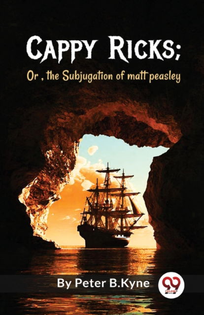Cover for Peter B.Kyne · Cappy Ricks: Or , the Subjugation of Matt Peasley (Paperback Book) (2023)