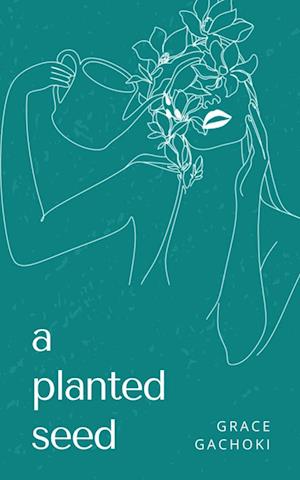 Cover for Grace Gachoki · A Planted Seed (Book) (2023)