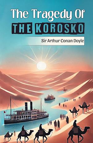 The Tragedy Of The Korosko (Edition2024) - Sir Arthur Conan Doyle - Books - Double 9 Books LLP - 9789369070244 - November 27, 2024