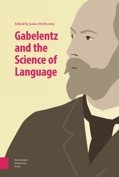 Gabelentz and the Science of Language -  - Bøger - Amsterdam University Press - 9789462986244 - 14. august 2019