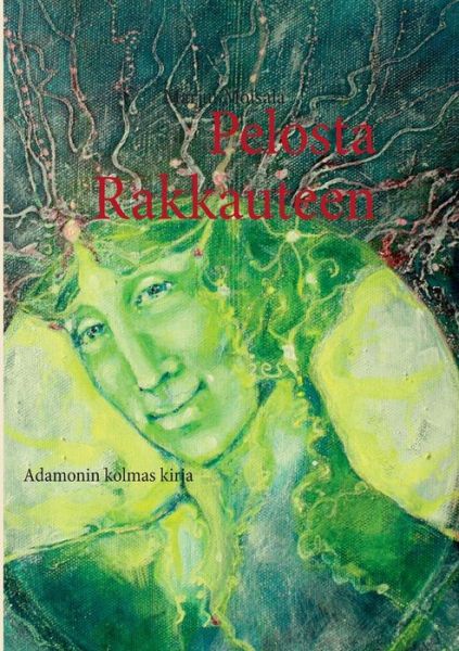 Cover for Marjut Moisala · Pelosta Rakkauteen (Paperback Book) [Finnish edition] (2014)