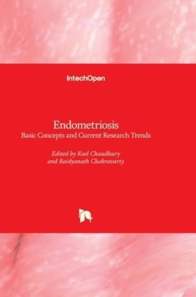 Cover for Koel Chaudhury · Endometriosis: Basic Concepts and Current Research Trends (Hardcover Book) (2012)