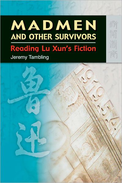 Cover for Jeremy Tambling · Madmen and Other Survivors – Reading Lu Xun's Fiction (Hardcover Book) (2007)