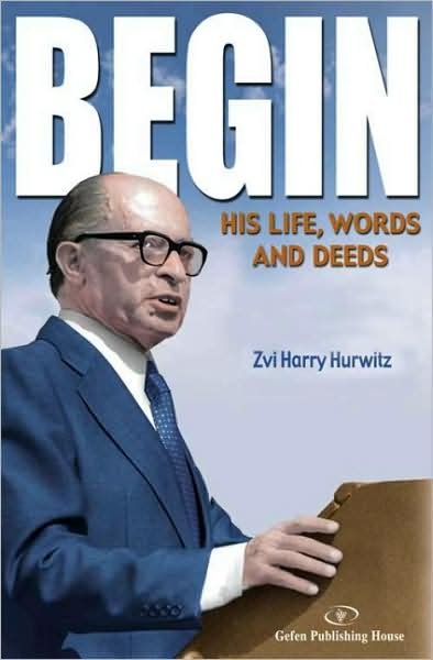 Begin: His Life, Words & Deeds - Zvi Harry Hurwitz - Bücher - Gefen Publishing House - 9789652293244 - 6. Januar 2023