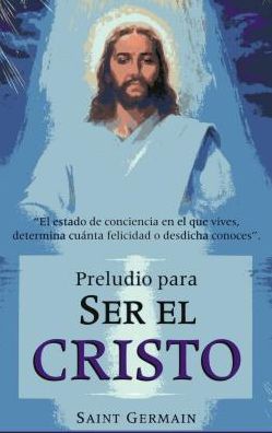 Cover for Saint Germain · Preludio Para Ser El Cristo/ Prelude to Be the Christ (Paperback Book) [Spanish edition] (1999)