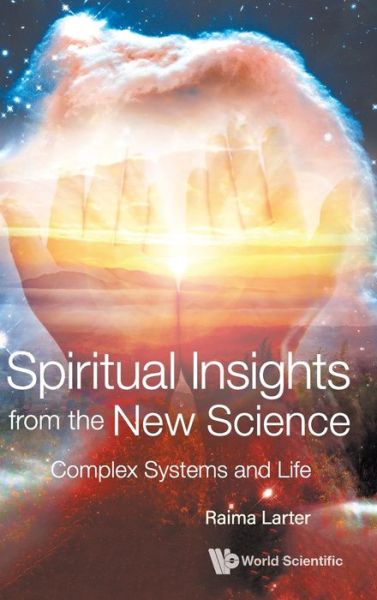 Cover for Raima Larter · Spiritual Insights From The New Science: Complex Systems And Life (Hardcover Book) (2021)