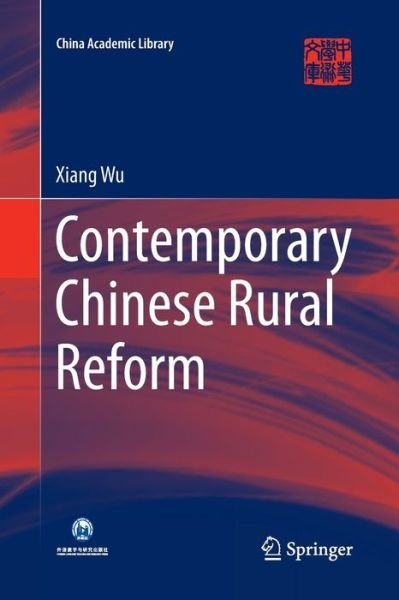 Cover for Xiang Wu · Contemporary Chinese Rural Reform - China Academic Library (Paperback Bog) [Softcover reprint of the original 1st ed. 2016 edition] (2018)
