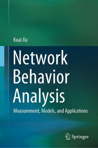 Cover for Kuai Xu · Network Behavior Analysis: Measurement, Models, and Applications (Gebundenes Buch) [1st ed. 2022 edition] (2021)