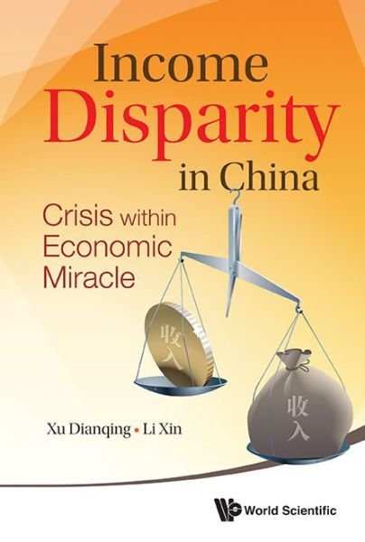 Cover for Xu, Dianqing (Beijing Normal Univ, China &amp; Univ Of Western Ontario, Canada) · Income Disparity In China: Crisis Within Economic Miracle (Gebundenes Buch) (2014)