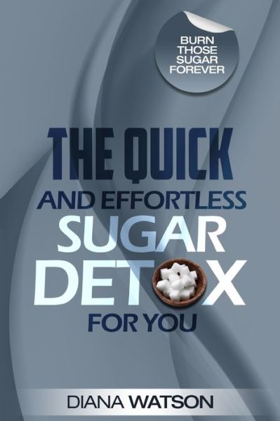 Cover for Diana Watson · Sugar Detox - The Quick and Effortless Sugar Detox For You (Pocketbok) (2023)