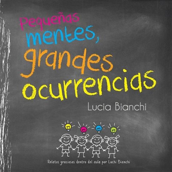 Cover for Lucia Bianchi · Pequenas mentes, grandes ocurrencias (Pocketbok) (2020)