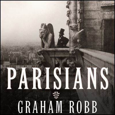 Parisians - Graham Robb - Music - TANTOR AUDIO - 9798200108244 - May 3, 2010