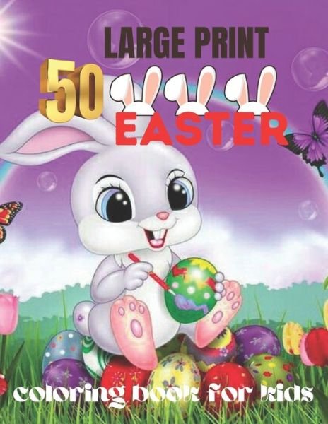 Cover for Nijum Books · 50 large print easter coloring book for kids: A Collection of Cute Fun Simple and Large Print Images Coloring Pages for Kids . Easter Bunnies Eggs . Gift for Easter (Easter Gifts for Kids) (Taschenbuch) (2022)