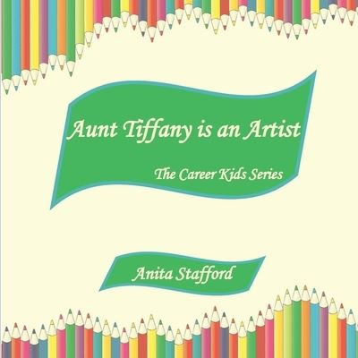 Cover for Anita Stafford · Aunt Tiffany is an Artist - The Career Kids (Paperback Book) (2022)