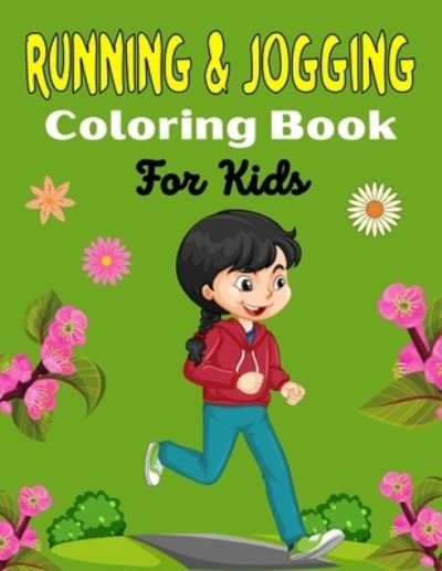 Cover for Ensumongr Publications · RUNNING &amp; JOGGING Coloring Book For Kids: Fun And Cute Collection of Running &amp; Jogging Coloring Pages For kids! (Awesome Gifts For Children's) (Paperback Book) (2021)