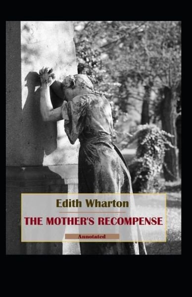 Cover for Edith Wharton · The Mother's Recompense: Edith Wharton (Classics, Literature) [Annotated] (Paperback Bog) (2021)