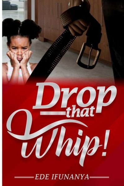 Cover for Ifunanya Ede · Drop That Whip! (Paperback Book) (2021)