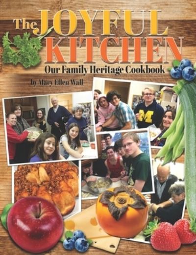 Cover for Wall, Mary Ellen (Stratton) · The Joyful Kitchen: Our Family Heritage Cookbook (Paperback Book) (2021)