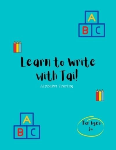 Cover for Taidyn Denise Ware · Learn to Write with Tai!: Alphabet Tracing (Paperback Book) (2021)